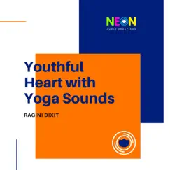 Youthful Heart with Yoga Sounds by Ragini Dixit album reviews, ratings, credits