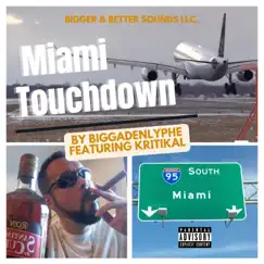 Miami Touchdown (feat. Kritikal & the Cratez) - Single by BIGGADENLYPHE album reviews, ratings, credits