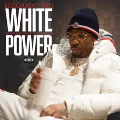 White Power (feat. JR Boss & TrenchRunner Poodie) - Single by Eldorado Red album reviews, ratings, credits
