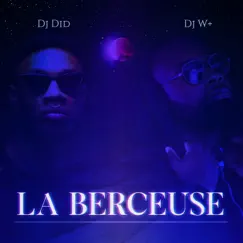 La Berceuse - Single by Dj Did & DJ W+ album reviews, ratings, credits