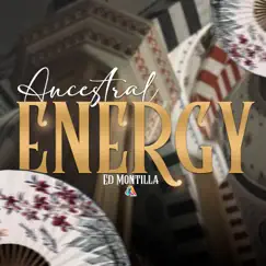 Ancestral Energy - Single by Ed Montilla album reviews, ratings, credits