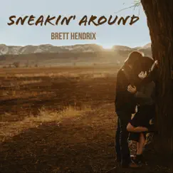 Sneakin' Around - Single by Brett Hendrix album reviews, ratings, credits