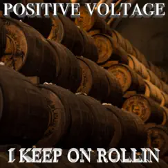 I Keep On Rollin - Single by Positive Voltage album reviews, ratings, credits