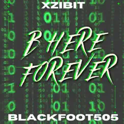 B Here Forever (feat. Xzibit) Song Lyrics