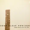 Some Bleak Horizon (Dead Voices On Air Mix) - EP album lyrics, reviews, download