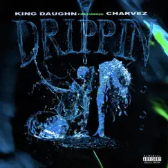 Drippin (feat. Charvez) Song Lyrics