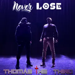 Never Lose - Single by Thomas The Third album reviews, ratings, credits