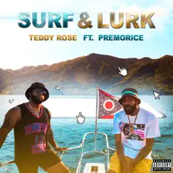 Surf and Lurk (feat. Premo Rice) - Single by Teddy Rose album reviews, ratings, credits