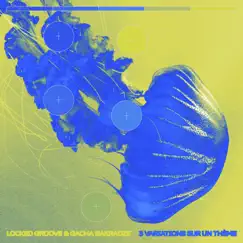 3 Variations Sur Un Thème - EP by Locked Groove & Gacha Bakradze album reviews, ratings, credits