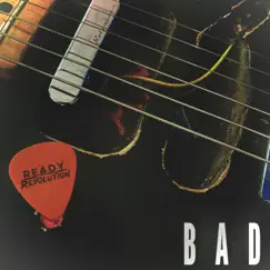 Bad - Single by Ready Revolution album reviews, ratings, credits