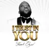 I Trust In You - Single album lyrics, reviews, download