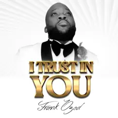 I Trust In You - Single by Frank Ozed album reviews, ratings, credits