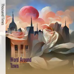 Word Around Town - Single by Thousand Times album reviews, ratings, credits