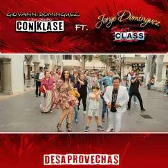 Desaprovechas (feat. Jorge Dominguez y Su Grupo Super Class) - Single by Giovanni Dominguez y su grupo con Klase album reviews, ratings, credits
