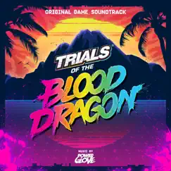 Trials of the Blood Dragon (Original Game Soundtrack) by Power Glove album reviews, ratings, credits