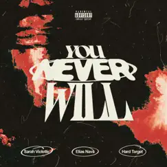 You Never Will - Single by Elias Nava, Sarah Violette & Hard Target album reviews, ratings, credits