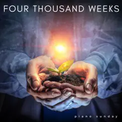 Four Thousand Weeks - Single by Piano Sunday album reviews, ratings, credits