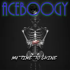 My Time 2 Shine - Single by Aceboogy the Boogy MAN album reviews, ratings, credits