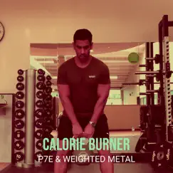 Calorie Burner - Single by P7E & Weighted Metal album reviews, ratings, credits