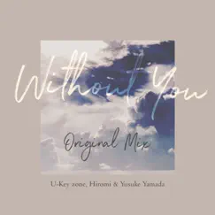 Without You - Single by U-Key zone, Hiromi & Yusuke Yamada album reviews, ratings, credits