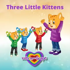 Three Little Kittens (Songbook) - Single by Kathryn the Grape album reviews, ratings, credits
