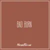 Bad Burn - Single album lyrics, reviews, download