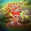 Better Days - Single album lyrics, reviews, download