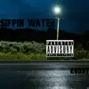 Sippin Water - Single album lyrics, reviews, download