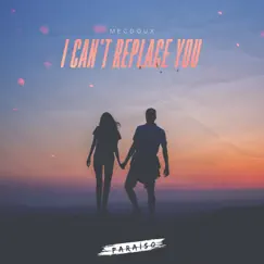 I Can't Replace You - Single by Mecdoux album reviews, ratings, credits