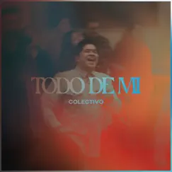 Todo De Mi (En Vivo) - Single by Colectivo album reviews, ratings, credits