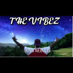 The Vibez - Single by King Nebulis album reviews, ratings, credits