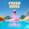 Fresh Chill House Mix: Chilled Weekend Music album lyrics, reviews, download