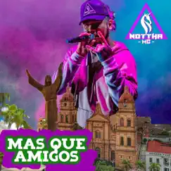 Mas Que Amigos - Single by Nottha MC album reviews, ratings, credits
