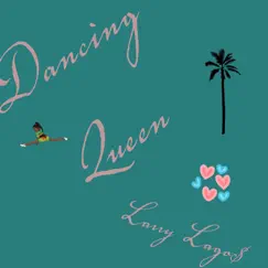 Dancing Queen - Single by Larry Lago$ album reviews, ratings, credits