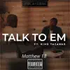 Talk To Em (Matthew 18) (feat. King Tazawar) - Single album lyrics, reviews, download