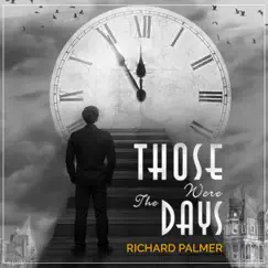 Those Were the Days - Single by Richard Palmer album reviews, ratings, credits