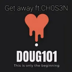 Get Away - Single (feat. Ch0s3n) - Single by Doug101 album reviews, ratings, credits