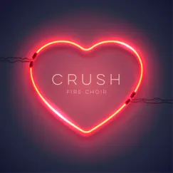 Crush - Single by Fire Choir album reviews, ratings, credits