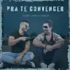 Pra Te Convencer - Single album lyrics, reviews, download