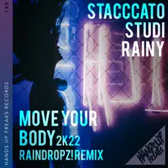 Move Your Body 2k22 (RainDropz! Remix) [feat. Rainy] [Remixes] - Single by Stacccato & Studi album reviews, ratings, credits