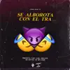 Se Alborota Con El Tra (feat. Profeta Yao Yao, Smi - lee, Dj Kevin & Dj Blaner) - Single album lyrics, reviews, download