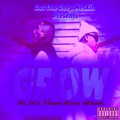 Grow (feat. Its that Boo What) [Slowed and Chopped] - Single by Dat One Deep Meskin album reviews, ratings, credits