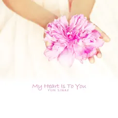 My Heart Is To You - Single by Yun Sinae album reviews, ratings, credits