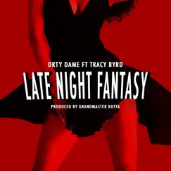 Late Night Fantasy (feat. Tracy Byrd) - Single by Drty Dame album reviews, ratings, credits