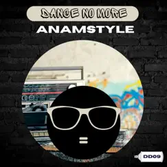 Dance No More - Single by AnAmStyle album reviews, ratings, credits