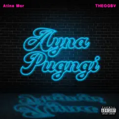 Ayna Pugngi - Single by T H E O G B V & ATINA MOR album reviews, ratings, credits