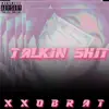 Talkin Shit - Single album lyrics, reviews, download