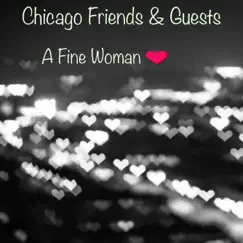 A Fine Woman (feat. Phil Angotti & Lyndon Heart) - Single by Chicago Friends & Guests album reviews, ratings, credits