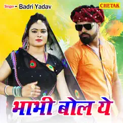 Bhabhi Bol Ye - EP by Badri Yadav album reviews, ratings, credits