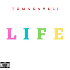 Life - Single by TxMakaveli album reviews, ratings, credits